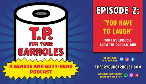 Episode 2: Top Five Episodes from the Original Run (TP For Your Earholes, A Beavis and Butt-head Podcast)