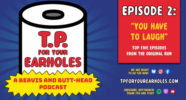 Episode 2: Top Five Episodes from the Original Run (TP For Your Earholes, A Beavis and Butt-head Podcast)