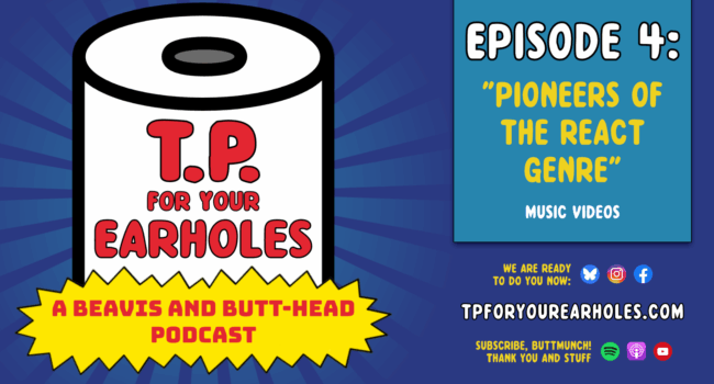 Episode 4: What kind of music do Beavis and Butt-head like? (TP For Your Earholes, A Beavis and Butt-head Podcast)