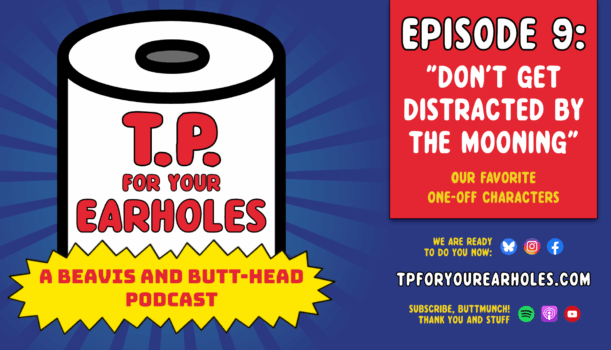 Episode 9: Our favorite one-off characters (TP For Your Earholes, A Beavis and Butt-head Podcast)