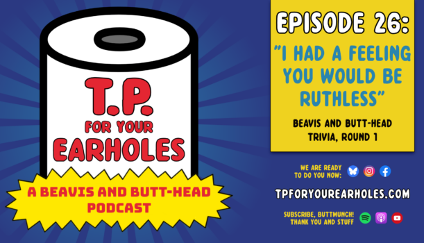 Episode 26: Beavis and Butt-head trivia, round 1