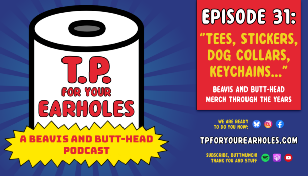 Episode 31: Beavis and Butt-head merch